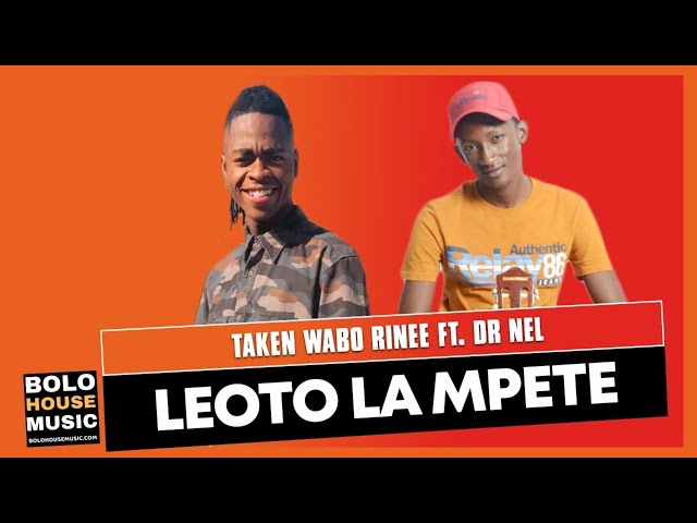 Taken Wabo Rinee - Leoto La Mpete Ft Dr Nel (New Hit 2021) class=