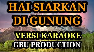 Hai Siarkan Di Gunung (KJ No. 120) - Versi Karaoke (GBU Production)