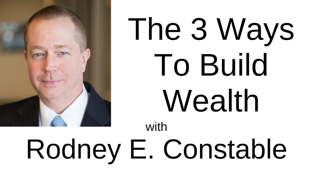 THE 3 WAYS TO BUILD WEALTH - YouTube