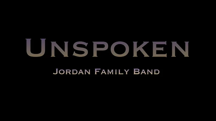 Unspoken - Jordan Family Band (Official Music Video)