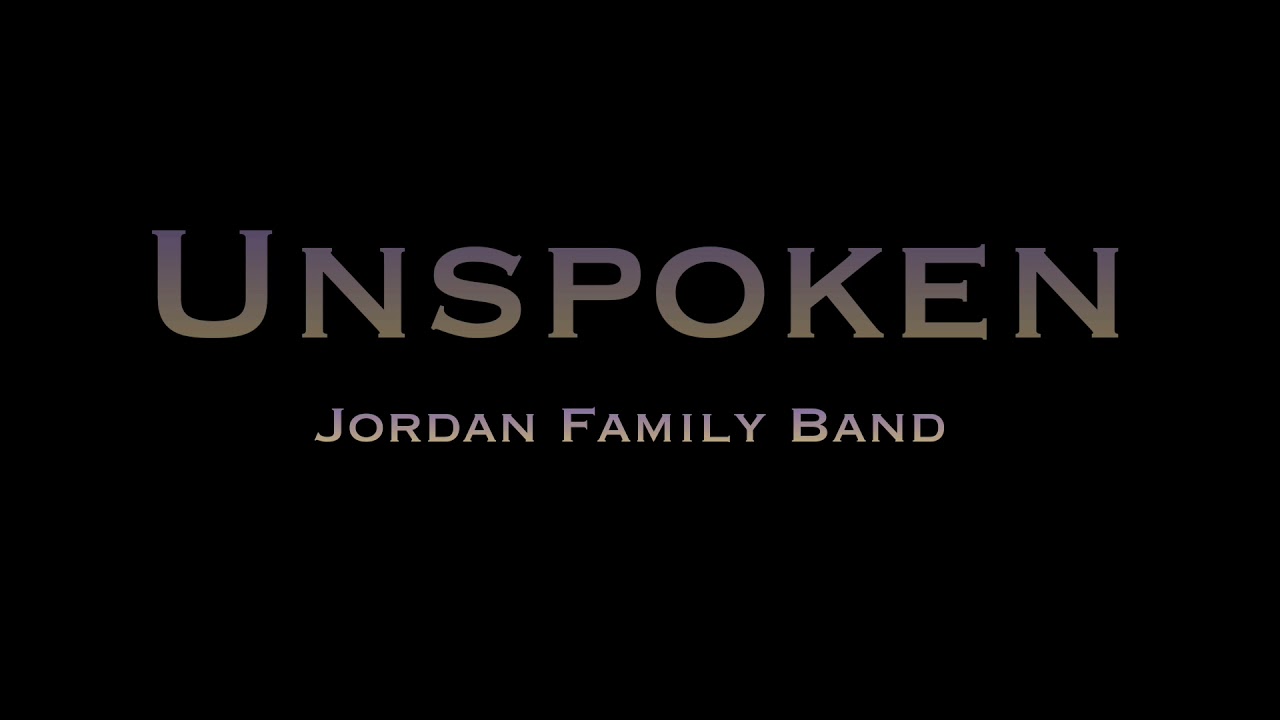 Jordan Family Band - Unspoken (Official Music Video)
