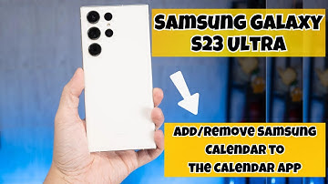 How to Add/Remove Samsung Calendar to the Calendar App Samsung Galaxy S23 Ultra