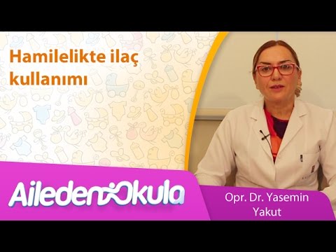Hamilelikte Ilaç Kullanımı - Opr. Dr. Yasemin Yakut
