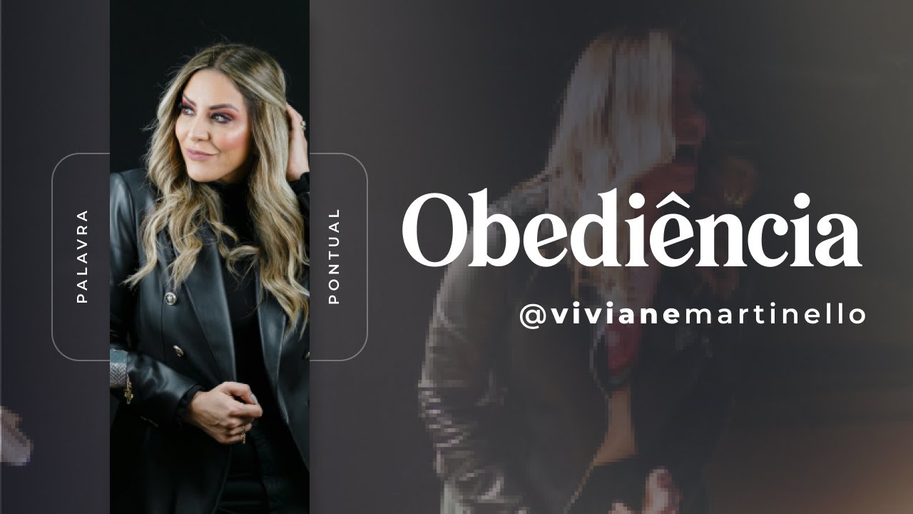OBEDIÊNCIA Pra. Viviane Martinello