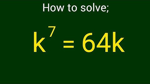 k⁷ = 64k; k=? Mathematics olympiad | Check the Methods | Can you solve this?