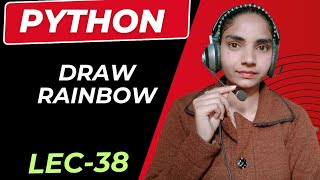 Famous Python Turtle | How to draw Rainbow Drawing in Python / Lecture 38 Net Worth