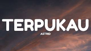 Astrid - Terpukau (Lyrics)