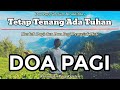 Renungan Pagi Kristen - Doa Pagi - Suara Injil - Saat Teduh Pagi - Tetap Tenang Ada Tuhan