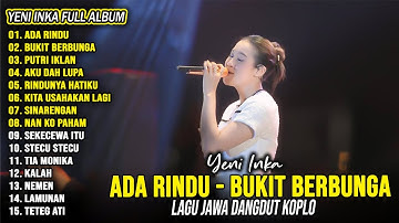 Ada Rindu, Bukit Berbunga - Yeni Inka Full Album Terbaru 2025 Lagu Jawa Dangdut Koplo Hits Viral