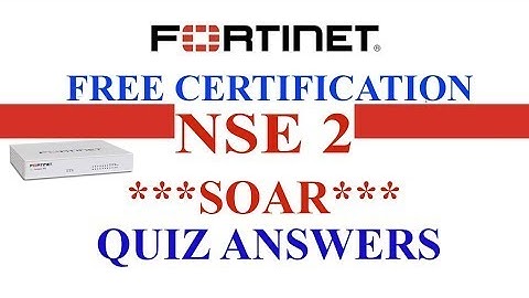 Fortinet NSE 2 | Lesson 1 - SOAR | Quiz Answers