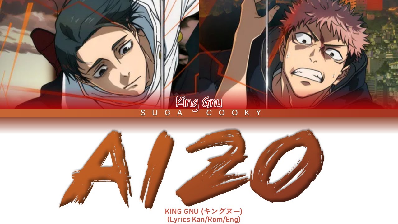 Jujutsu Kaisen Season 3 OP: King Gnu キングヌー - AIZO Lyrics