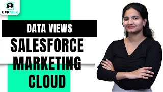 Data Views in SFMC | SFMC Training |SFMC Online Tutorial | Salesforce Marketing Cloud | UppTalk