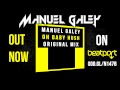 Manuel Galey - Oh Baby Hush (Original Mix) Out Now