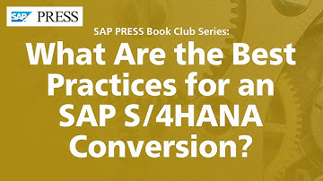 What Are the Best Practices for an SAP S/4HANA Conversion?