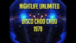 Nightlife Unlimited  - Disco choo choo 1979