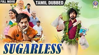 Sugarless | Tamil Dubbed | Comedy Full Movie | Pruthvi Ambaar | Priyanka Thimmesh