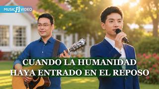 Música cristiana | Cuando la humanidad haya entrado en el reposo