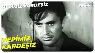 Hepimiz Kardeşiz - Hepimiz Kardeşiz, Bu Öfke Ne | Hülya Koçyiğit Cüneyt Arkın | Yeşilçam Filmi