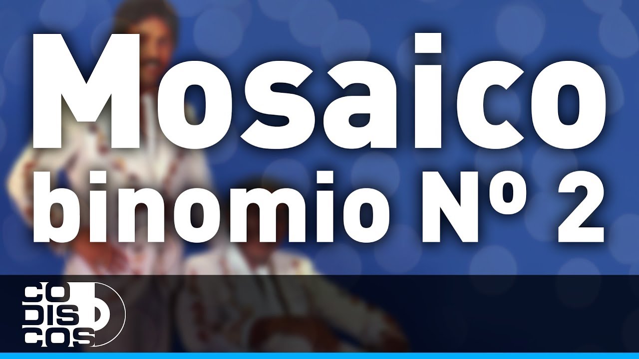 Mosaico Binomio N°2, Binomio De Oro - Audio