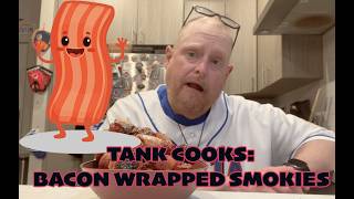 Tank Cooks Bacon Wrapped Smokies