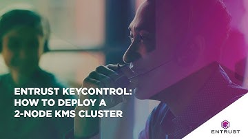 Entrust KeyControl: How to Deploy a 2-node KMS Cluster