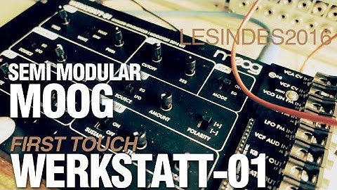 MOOG WERKSTATT- 01 // FIRST TOUCH