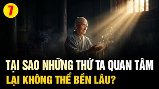 Tại sao những thứ ta quan tâm lại không thể bền lâu- Vạn vật giác ngộ