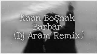 Kaan Boşnak - Barbar/Dj Aram Remix (Lyrics) Resimi