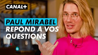 Paul Mirabel répond à vos questions - CANAL+