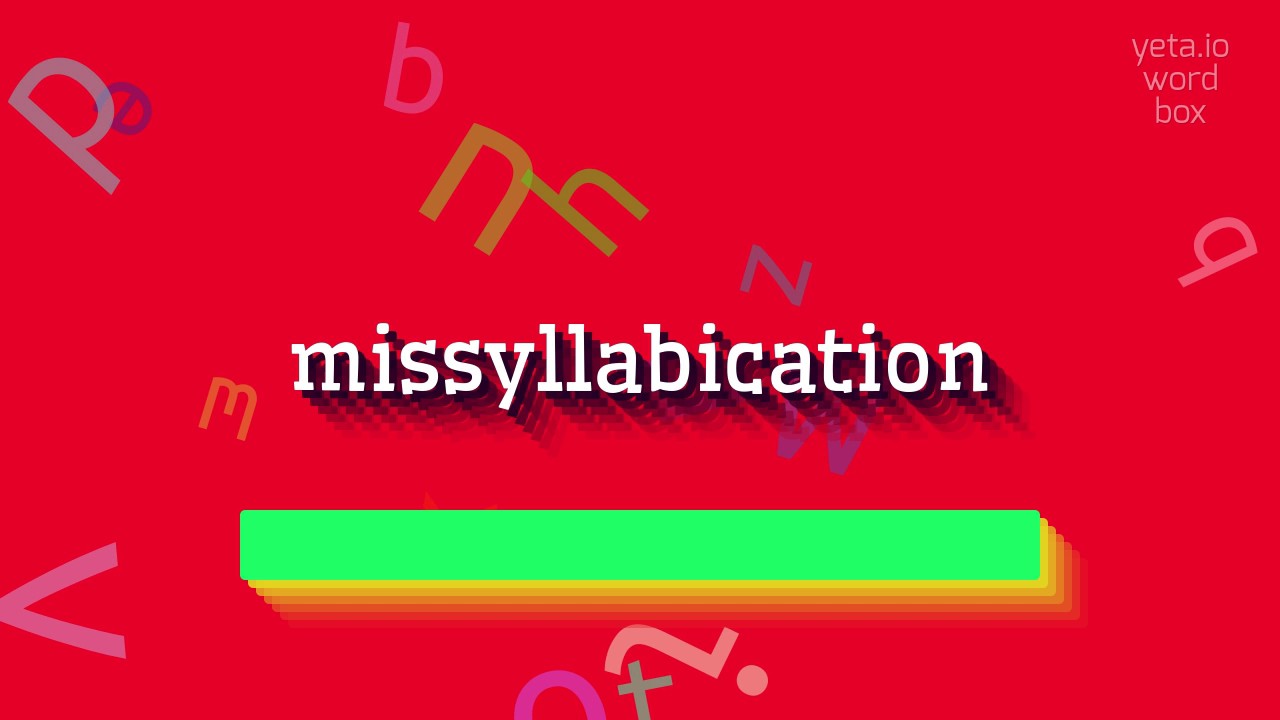 Missyllabication How to say