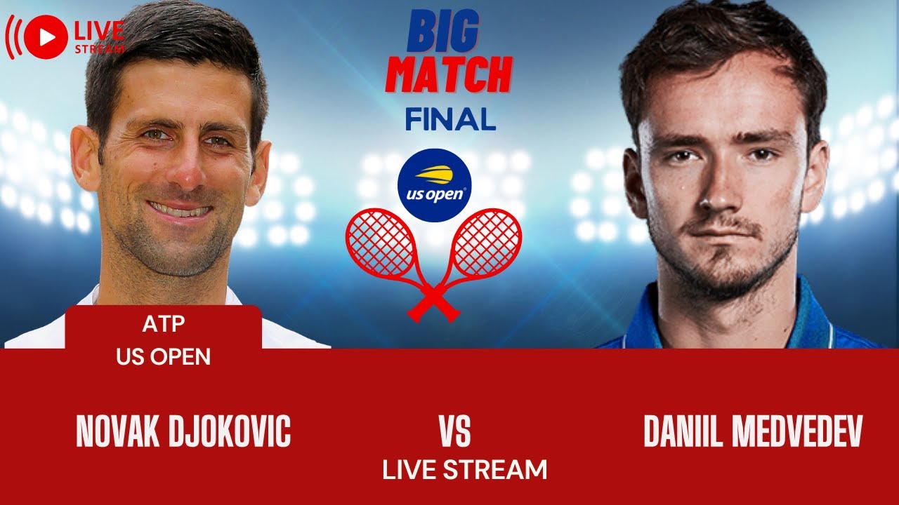 ATP LIVE NOVAK DJOKOVIC VS DANIIL MEDVEDEV ATP US OPEN 2023 TENNIS PREVIEW STREAM