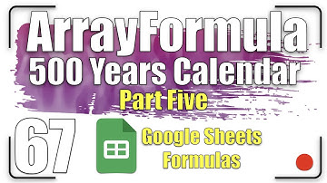 How to create 500 years calendar -  Part Five | ArrayFormula 67