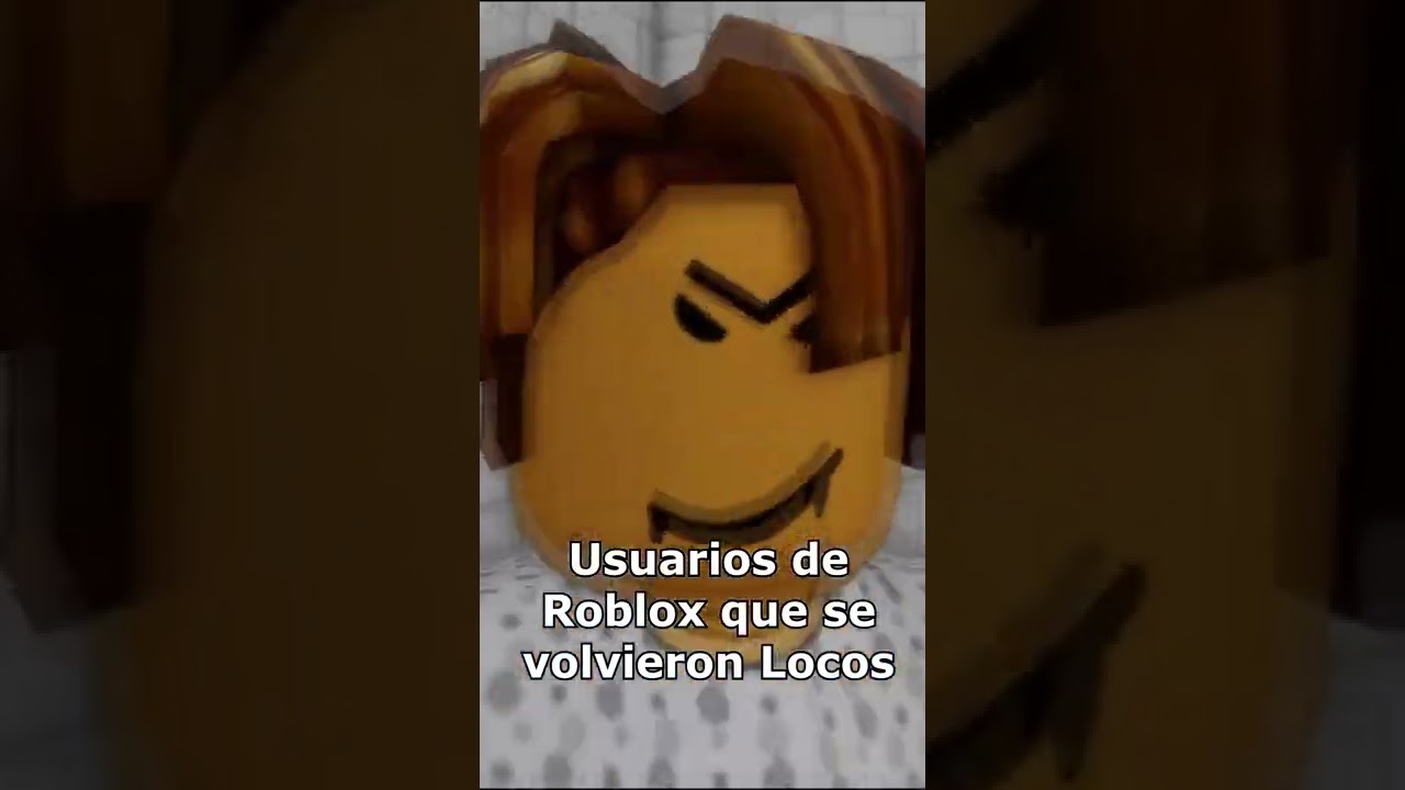 Usuarios de Roblox que se volvieron locos