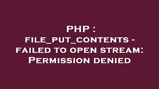 PHP : file_put_contents - failed to open stream: Permission denied