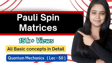 PAULI SPIN MATRICES IN QUANTUM MECHANICS ||QUANTUM MECHANICS|| SPIN ANGULAR MOMENTUM || HINDI||