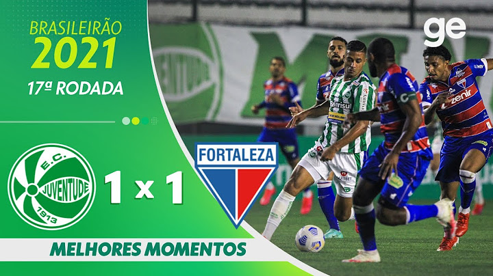 JUVENTUDE 1 X 1 FORTALEZA | MELHORES MOMENTOS | 17ª RODADA BRASILEIRÃO 2021 | ge.globo