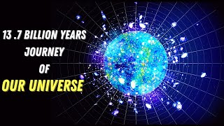 How Our Universe Was Created | 13.7 Billion Years Journey of Our Universe | The  Big Bang Theory