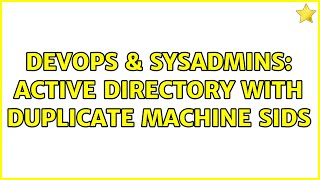 DevOps & SysAdmins: Active directory with duplicate machine SIDs Wealth