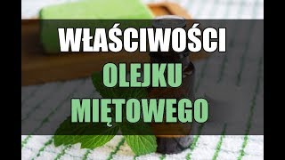 Olejek miętowy - WŁAŚCIWOŚCI OLEJKU MIĘTOWEGO