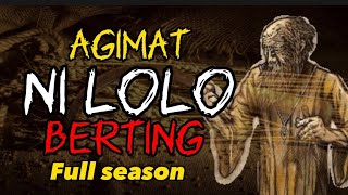 AGIMAT NI LOLO BERTING FULL STORY