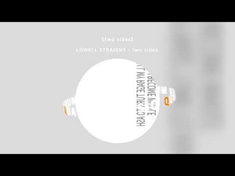 [Audio] LOWELL STRAIGHT - two sides / Official Audio