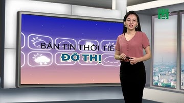 Thời tiết các thành phố lớn ngày 10/09/2020 | VTC14