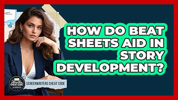 How Do Beat Sheets Aid in Story Development?