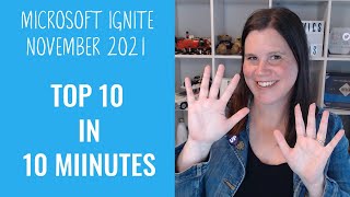 Microsoft Ignite November 2021- Top 10 in 10 Minutes