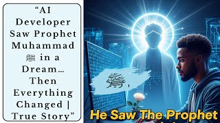 “AI Developer Saw Prophet Muhammad ﷺ in a Dream Then Everything Changed | True Story.” #deeninminute