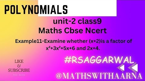 class9 chapter2 Polynomials Example11-Examine whether (x+2)is a factor of x³+3x²+5x+6 and 2x+4.