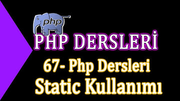 67- Php Dersleri - Static Kullanımı