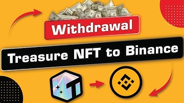 How to Withdraw from Treasure NFT | How to Bind Binance Wallet