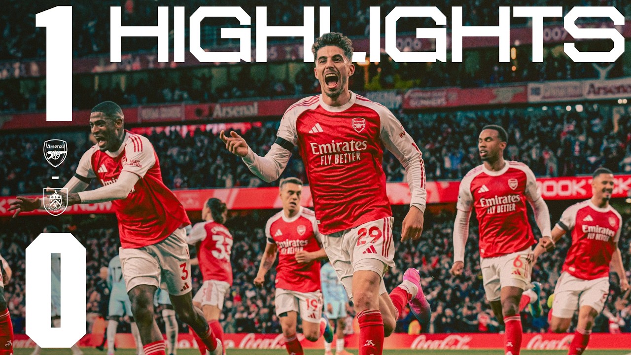 HAVERTZ TAKES US ONE STEP CLOSER TO THE TITLE | HIGHLIGHTS | Arsenal vs Burnley (1-0) | PL