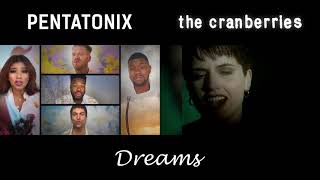 Dreams - Pentatonix & The Cranberries (Side by Side)